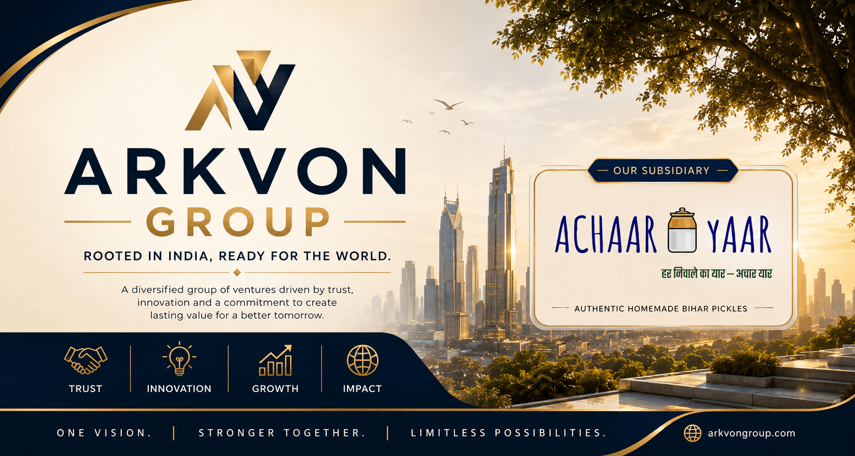 Arkvon Group — rooted in India, ready for the world. Our subsidiary: AchaarYaar, authentic homemade Bihar pickles.